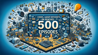 Cheers, GadgetLad Enthusiasts: On Call Reaches 500 Episodes!