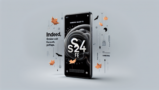 Samsung Galaxy S24 FE: Indeed, October Could Be the Month, Perhaps