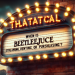 "When is Beetlejuice Beetlejuice Available for Streaming, Renting, or Purchasing?"